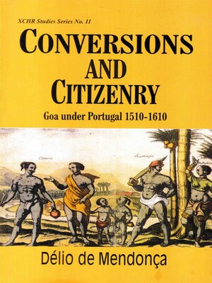 cover image of Conversions and Citizenry Goa Under Portugal 1510--1610